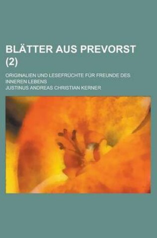 Cover of Blatter Aus Prevorst; Originalien Und Lesefruchte Fur Freunde Des Inneren Lebens (2 )