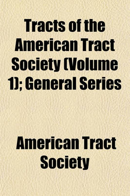 Book cover for Tracts of the American Tract Society (Volume 1); General Series