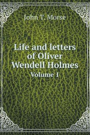 Cover of Life and letters of Oliver Wendell Holmes Volume 1