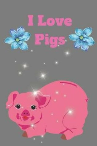 Cover of I Love Pigs