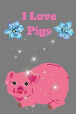 Book cover for I Love Pigs