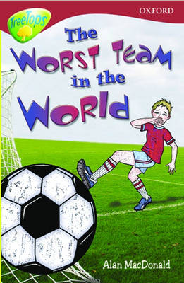 Cover of Oxford Reading Tree: Stage 15: TreeTops: The Worst Team in the World