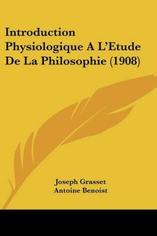 Cover of Introduction Physiologique A L'Etude de La Philosophie (1908)