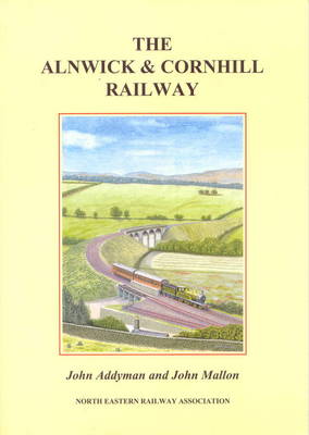 Book cover for The Alnwick and Cornhill Railway