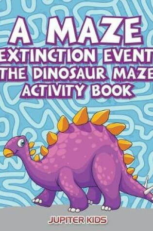 Cover of A Maze Extinction Event