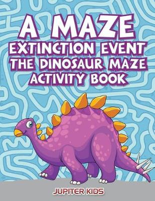 Cover of A Maze Extinction Event