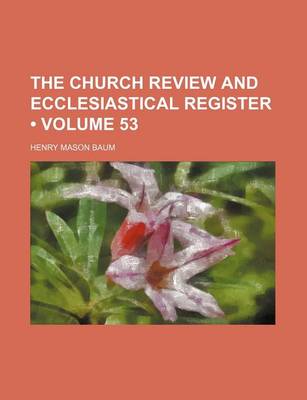 Book cover for The Church Review and Ecclesiastical Register (Volume 53)