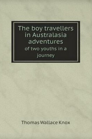 Cover of The boy travellers in Australasia adventures of two youths in a journey