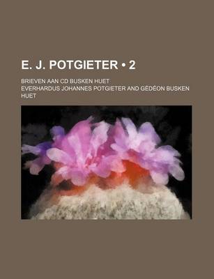 Book cover for E. J. Potgieter (2); Brieven Aan CD Busken Huet