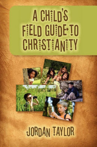 Cover of A Child's Field Guide to Christianity