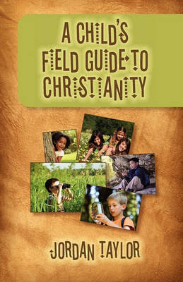 Book cover for A Child's Field Guide to Christianity