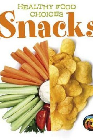 Cover of Snacks: Healthy Food Choices (Healthy Food Choices)