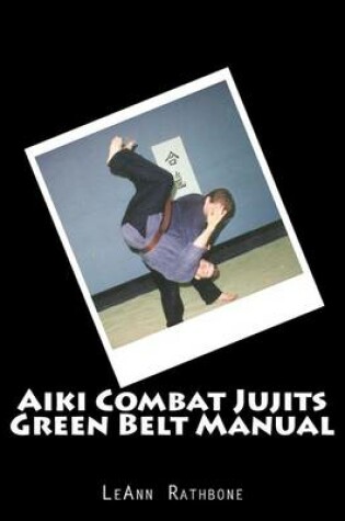 Cover of Aiki Combat Jujits Green Belt Manual
