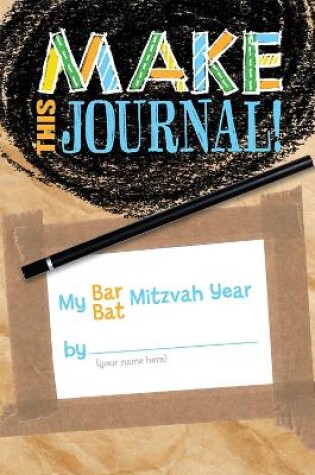 Cover of Make This Journal! My Bar/Bat Mitzvah Year