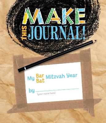 Book cover for Make This Journal! My Bar/Bat Mitzvah Year