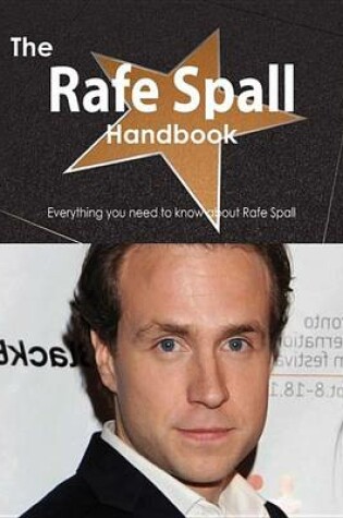 Cover of The Rafe Spall Handbook - Everything You Need to Know about Rafe Spall