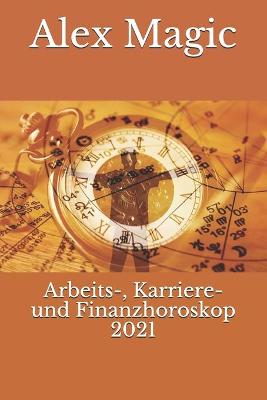 Book cover for Arbeits-, Karriere- und Finanzhoroskop 2021