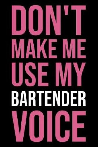 Cover of Don't Make Me Use My Bartender Voice