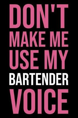 Book cover for Don't Make Me Use My Bartender Voice