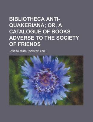 Book cover for Bibliotheca Anti-Quakeriana