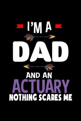 Book cover for I'm a dad and an actuary. Nothing scares me