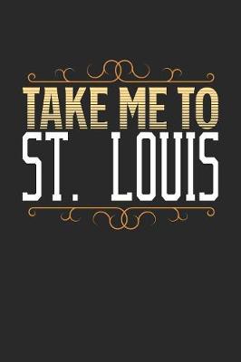 Book cover for Take Me To St.Louis