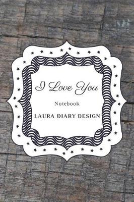 Book cover for I Love You (Notebook) Laura Diary Design