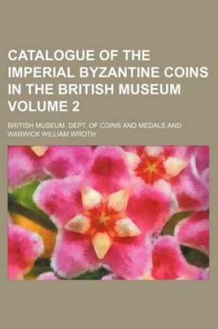 Cover of Catalogue of the Imperial Byzantine Coins in the British Museum Volume 2