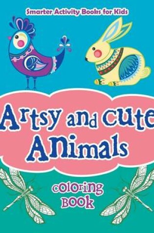 Cover of Artsy and Cute Animals Coloring Book