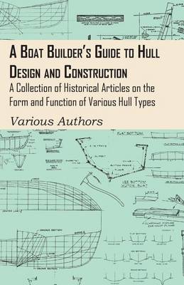 Book cover for A Boat Builder's Guide to Hull Design and Construction - A Collection of Historical Articles on the Form and Function of Various Hull Types