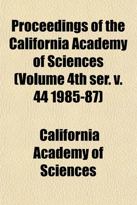 Book cover for Proceedings of the California Academy of Sciences (Volume 4th Ser. V. 44 1985-87)