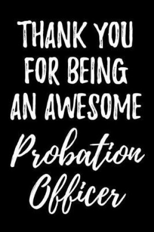 Cover of Thank You for Being an Awesome Probation Officer