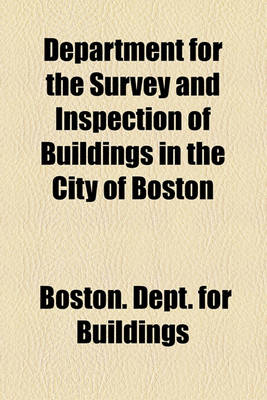 Book cover for Department for the Survey and Inspection of Buildings in the City of Boston