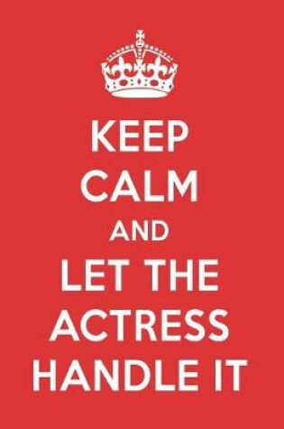 Cover of Keep Calm and Let the Actress Handle It