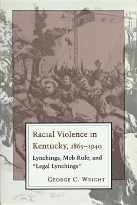 Book cover for Racial Violence in Kentucky, 1865--1940