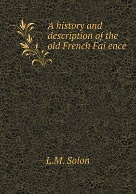 Book cover for A history and description of the old French Fai&#776;ence