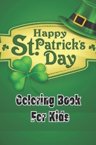 Cover of Happy st. patricks day coloring book for kids