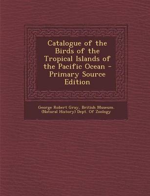 Book cover for Catalogue of the Birds of the Tropical Islands of the Pacific Ocean - Primary Source Edition