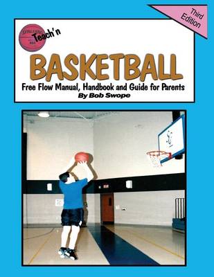 Book cover for Teach'n Basketball Free Flow Manual, Handbook and Guide for Parents -3 Edition