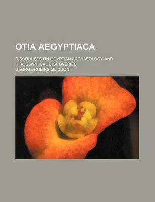 Book cover for Otia Aegyptiaca; Discourses on Egyptian Archaeology and Hiroglyphical Discoveries