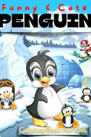 Cover of Fun And Cute Penguin Coloring Book For Kids