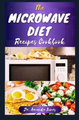 Cover of The Microwave Diet Recipes Cookbook