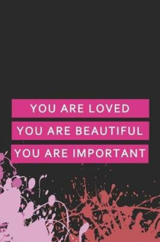 Cover of You Are Loved You Are Beautiful You Are Important