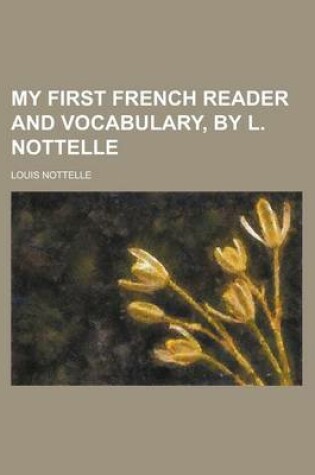 Cover of My First French Reader and Vocabulary, by L. Nottelle