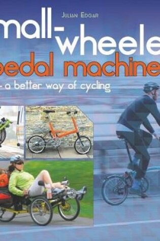 Cover of Small-wheeled pedal machines - a better way of cycling