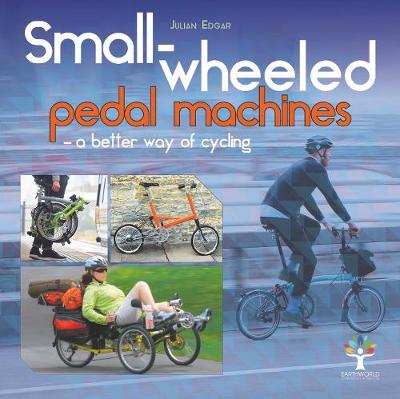 Book cover for Small-wheeled pedal machines - a better way of cycling