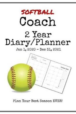 Cover of Softball Coach 2020-2021 Diary Planner