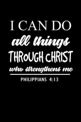 Book cover for I can do all things through Christ who strengthens me Philippians 4