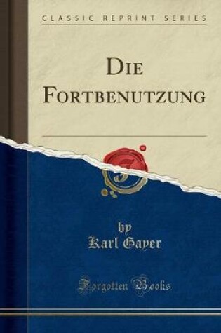 Cover of Die Fortbenutzung (Classic Reprint)