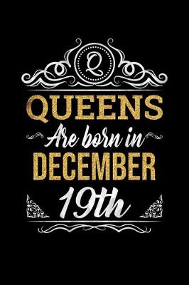 Book cover for Queens Are Born In December 19th Notebook Birthday Gift